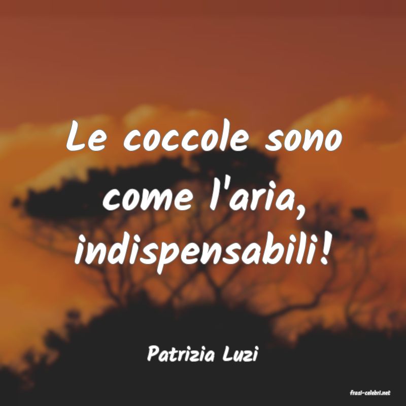 frasi di  Patrizia Luzi
