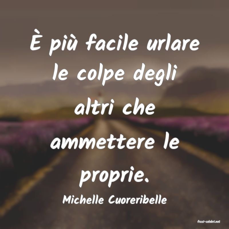 frasi di  Michelle Cuoreribelle
