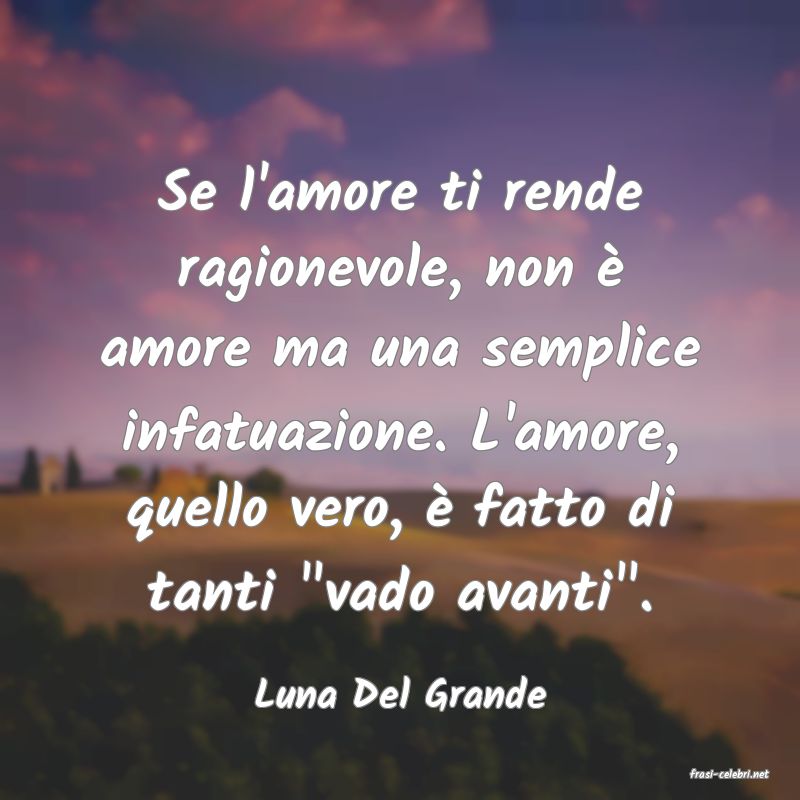 frasi di  Luna Del Grande
