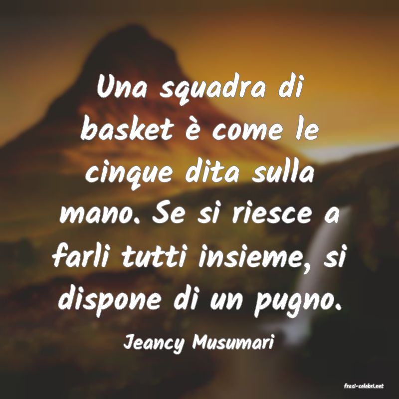frasi di  Jeancy Musumari
