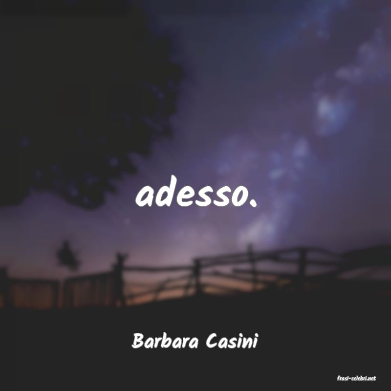 frasi di  Barbara Casini

