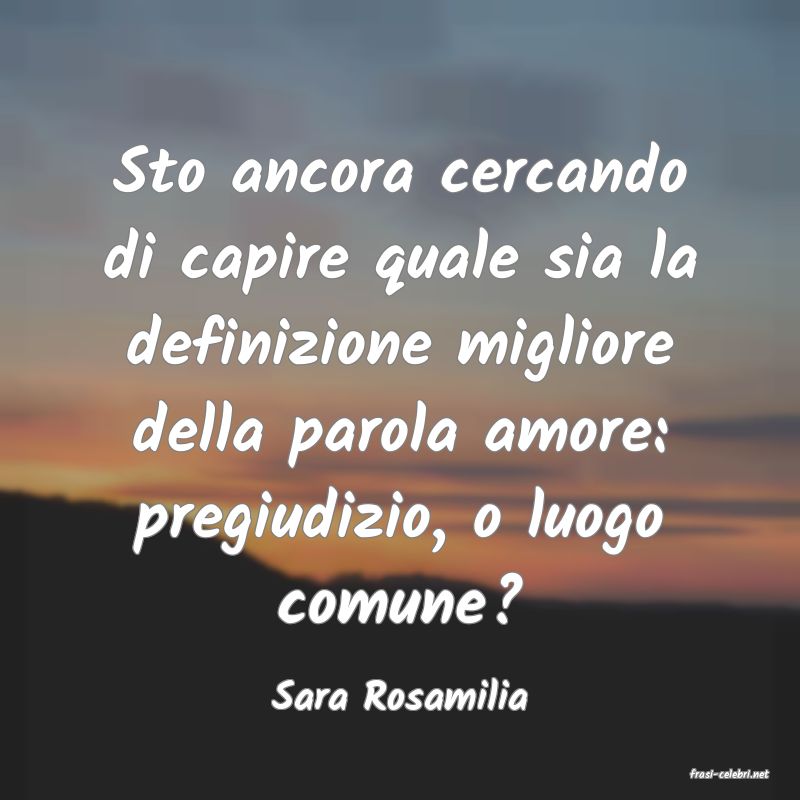 frasi di  Sara Rosamilia
