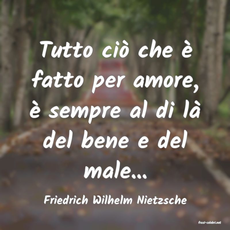 frasi di  Friedrich Wilhelm Nietzsche
