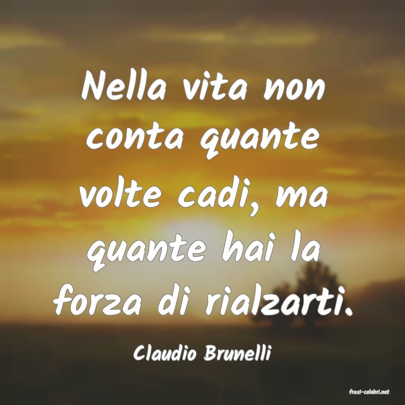 frasi di  Claudio Brunelli
