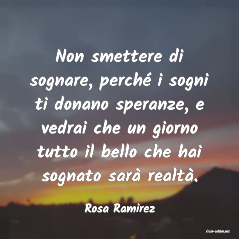 frasi di  Rosa Ramirez

