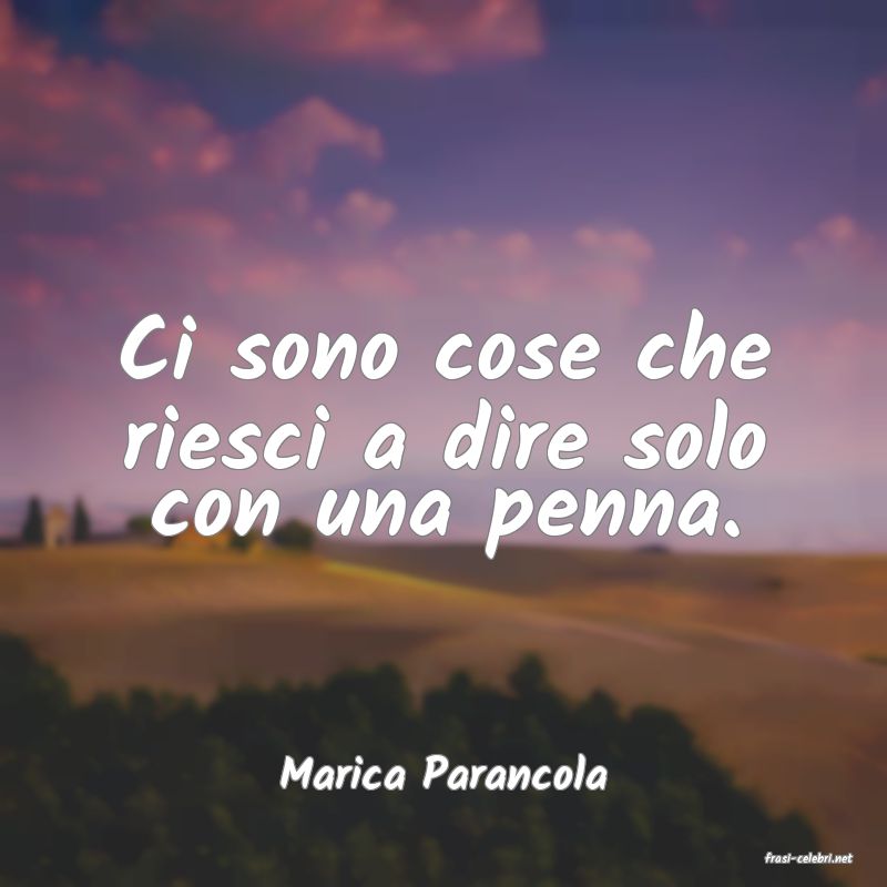 frasi di  Marica Parancola
