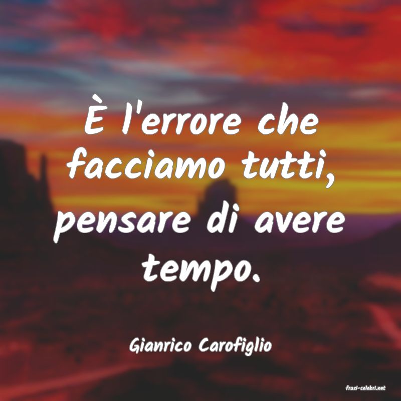 frasi di  Gianrico Carofiglio
