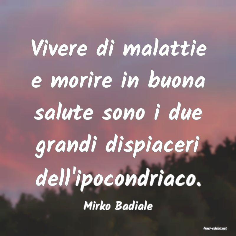 frasi di  Mirko Badiale
