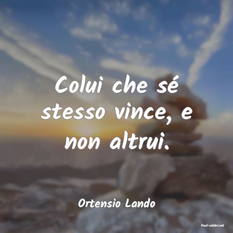 frasi di  Ortensio Lando
