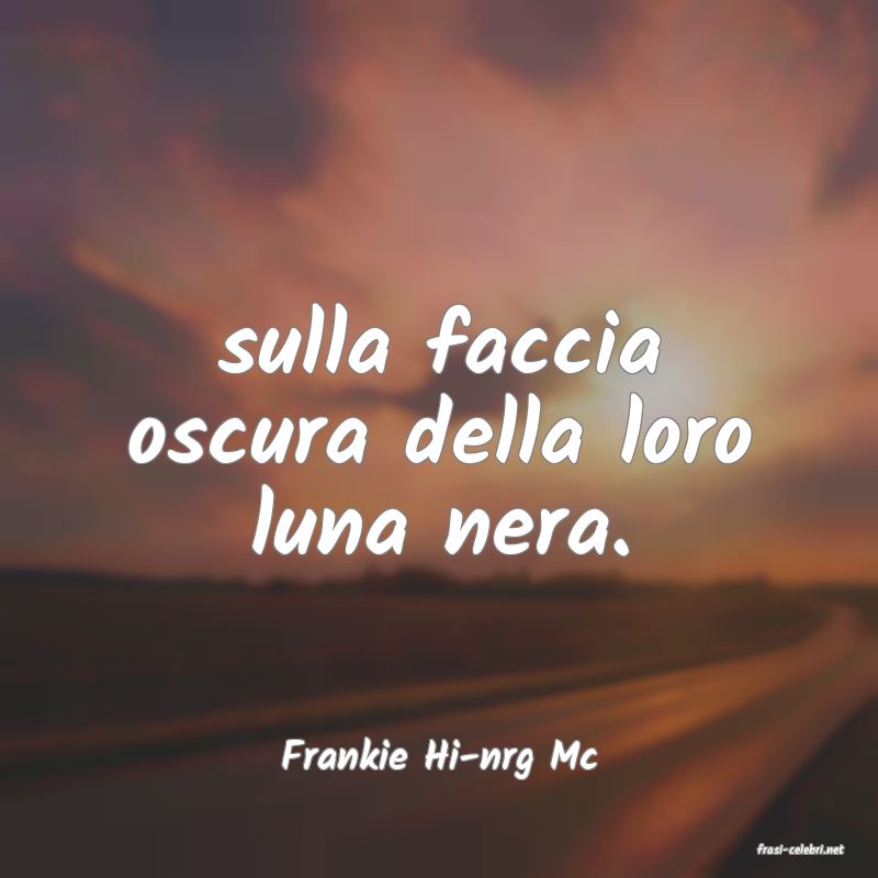 frasi di  Frankie Hi-nrg Mc
