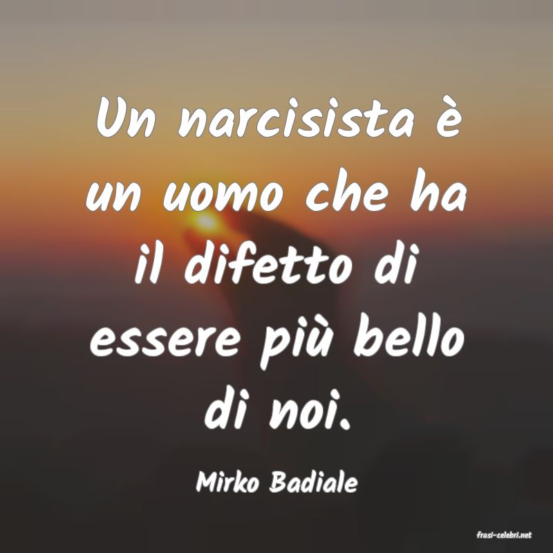 frasi di  Mirko Badiale
