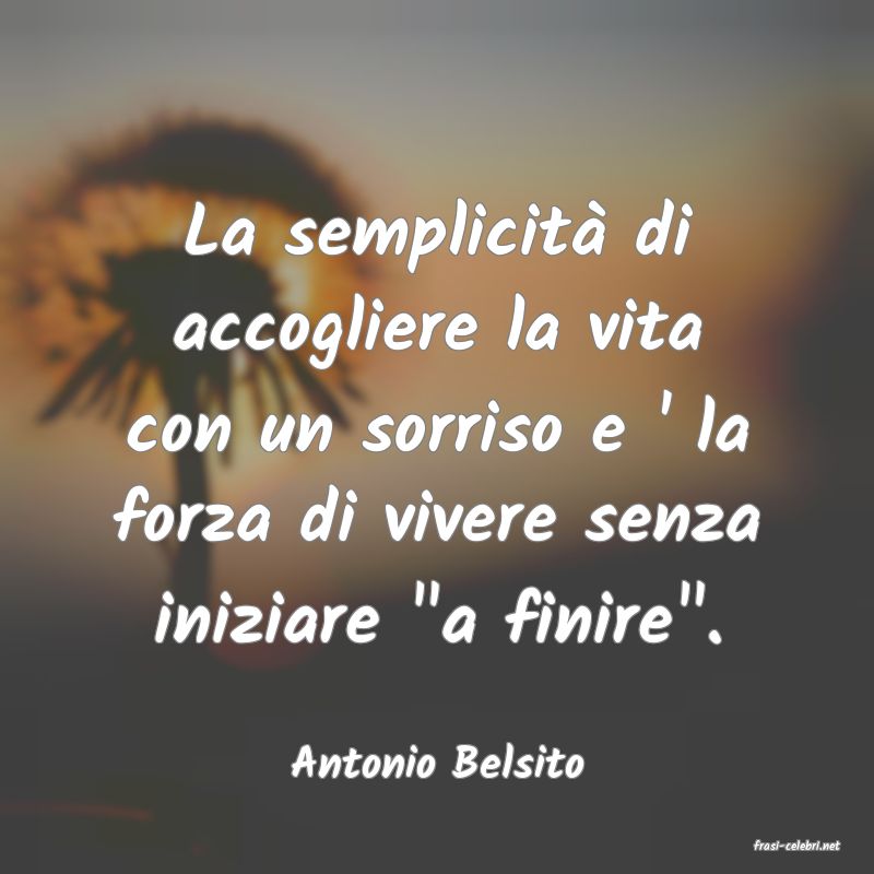 frasi di  Antonio Belsito
