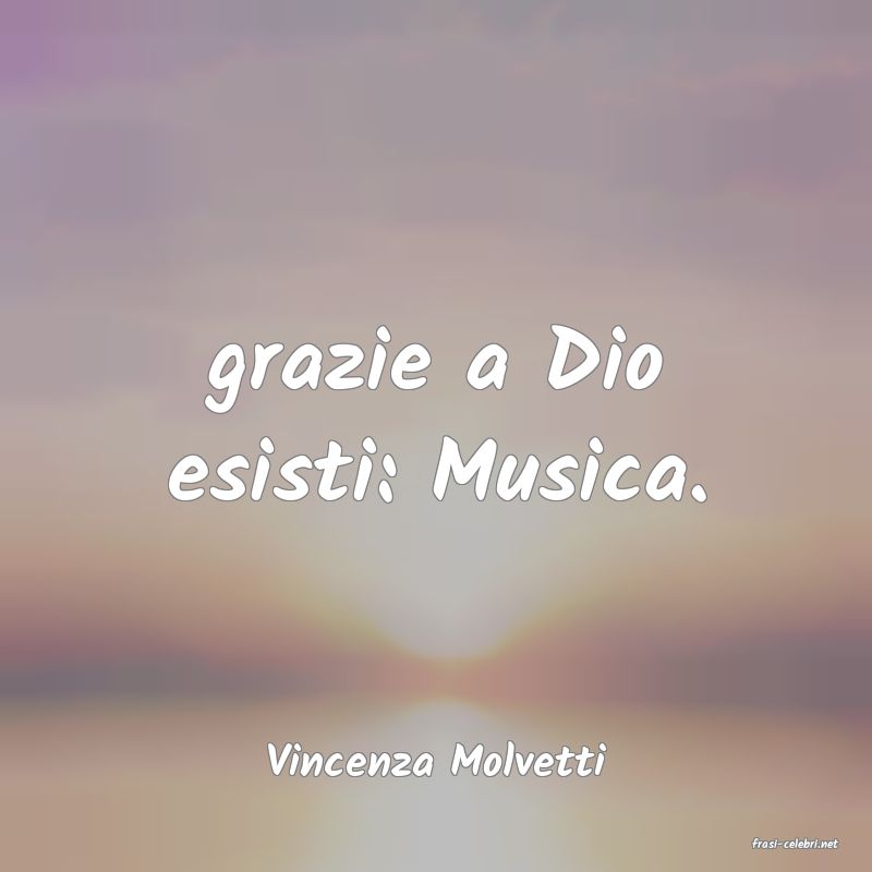 frasi di  Vincenza Molvetti
