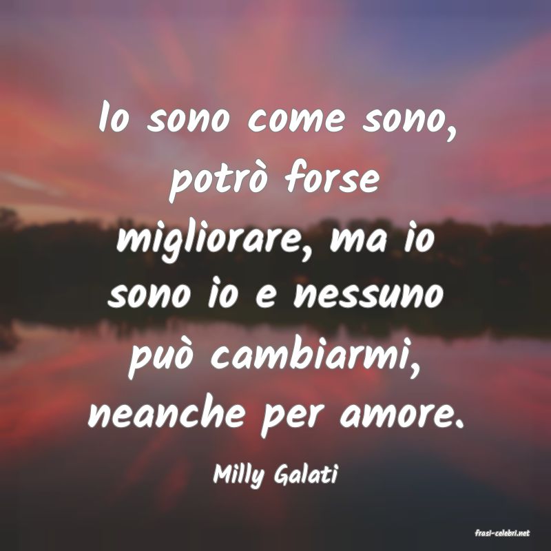 frasi di  Milly Galati
