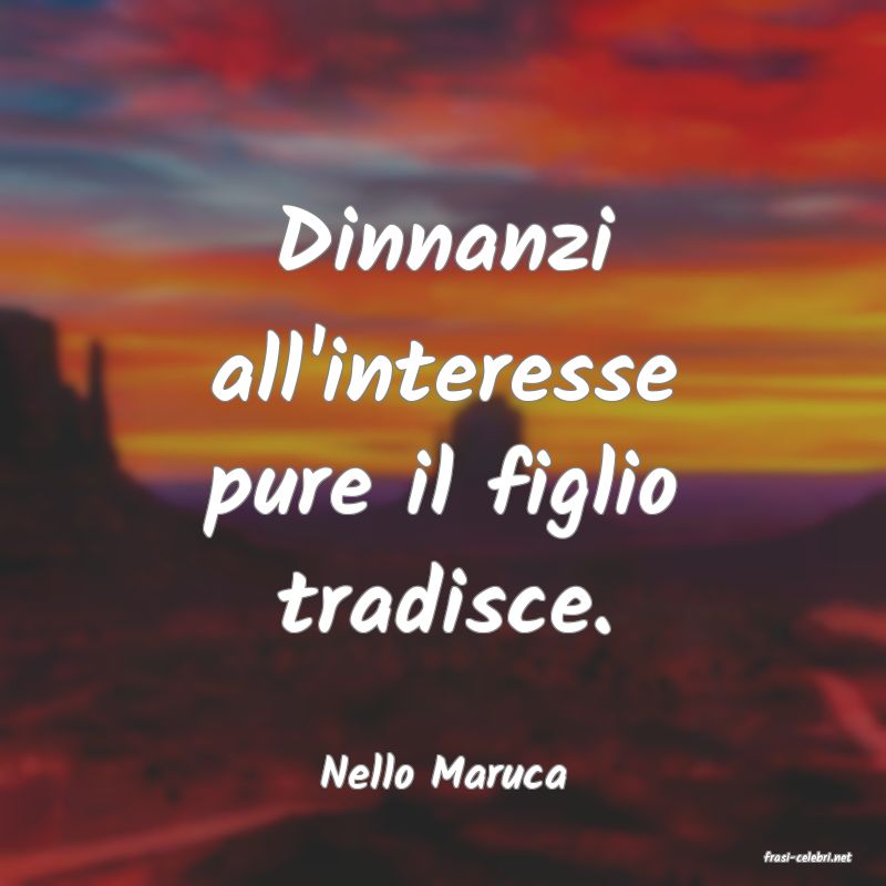 frasi di  Nello Maruca

