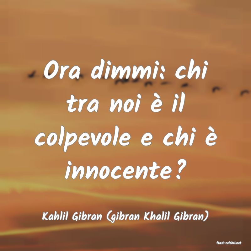 frasi di  Kahlil Gibran (gibran Khalil Gibran)
