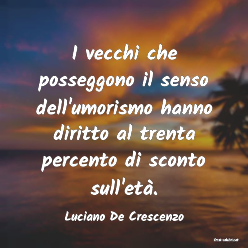 frasi di  Luciano De Crescenzo
