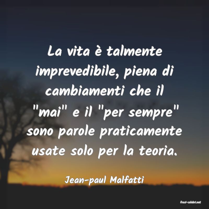 frasi di  Jean-paul Malfatti
