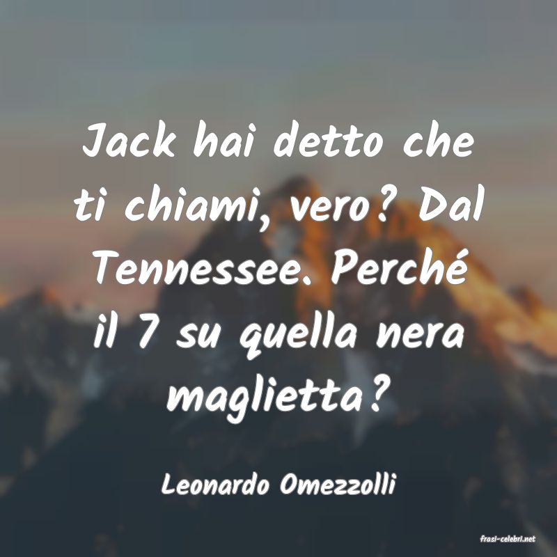 frasi di  Leonardo Omezzolli

