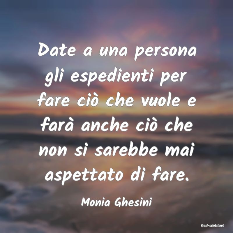frasi di  Monia Ghesini

