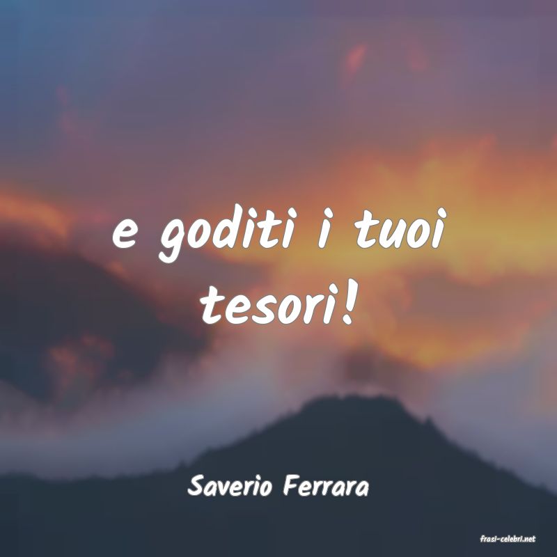 frasi di  Saverio Ferrara
