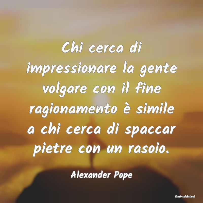frasi di  Alexander Pope
