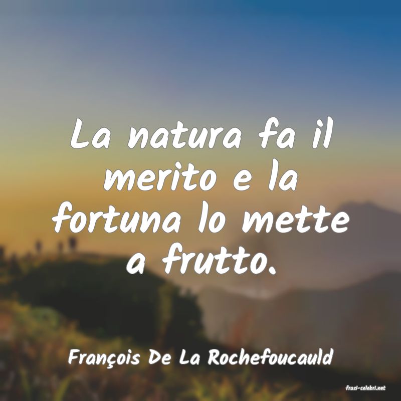 frasi di Franois De La Rochefoucauld