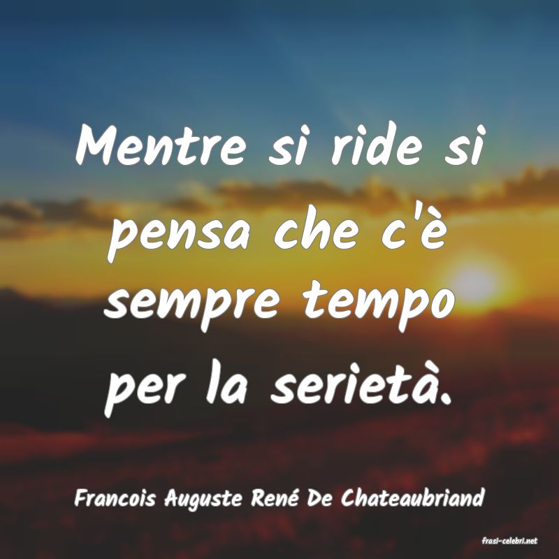 frasi di Francois Auguste Ren De Chateaubriand
