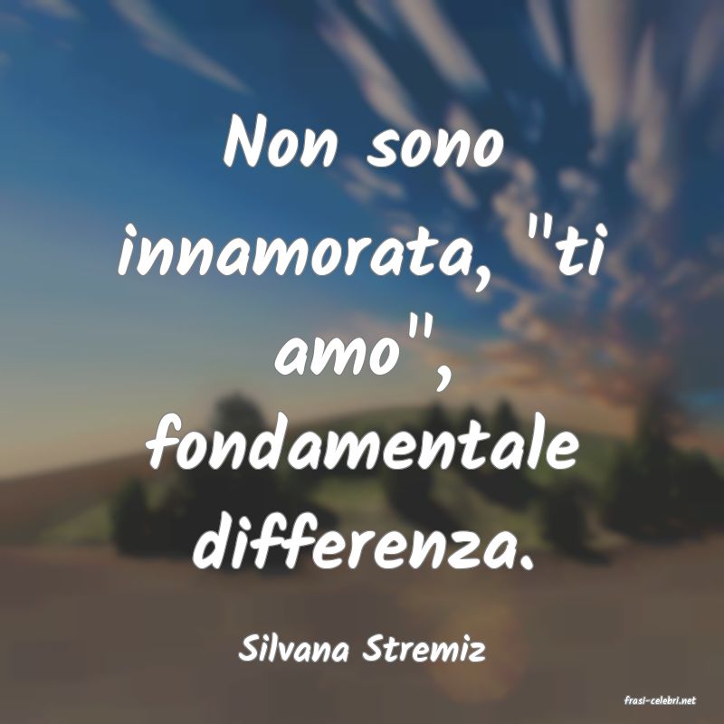 frasi di Silvana Stremiz