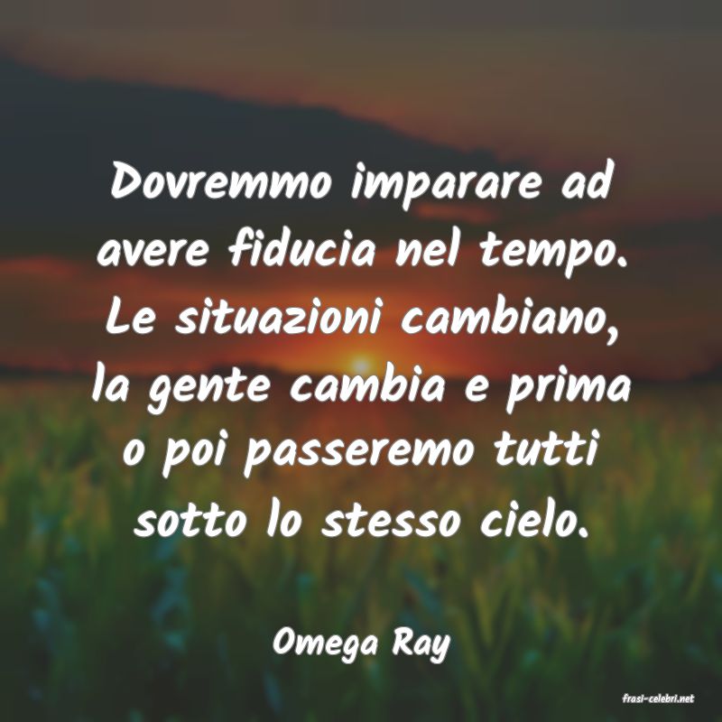frasi di Omega Ray