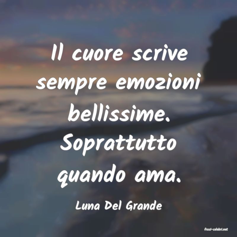 frasi di  Luna Del Grande
