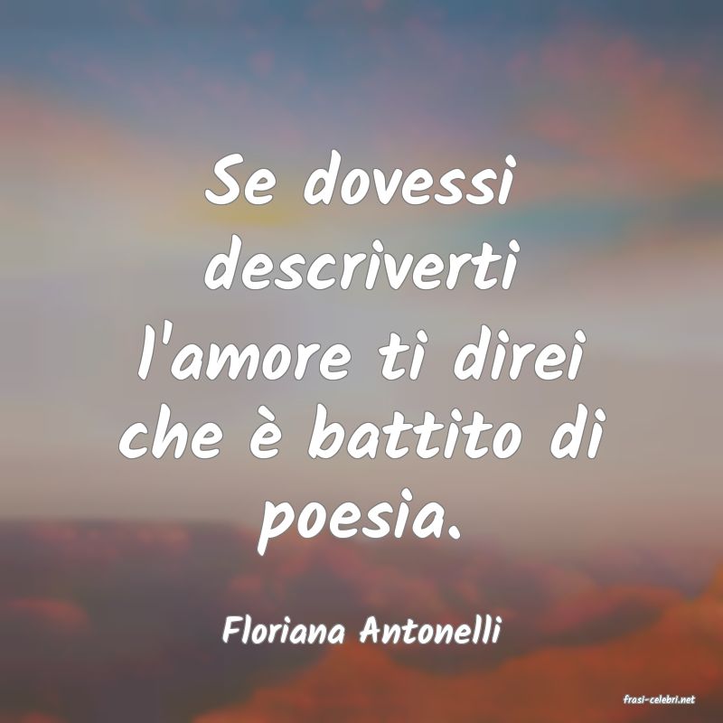 frasi di  Floriana Antonelli
