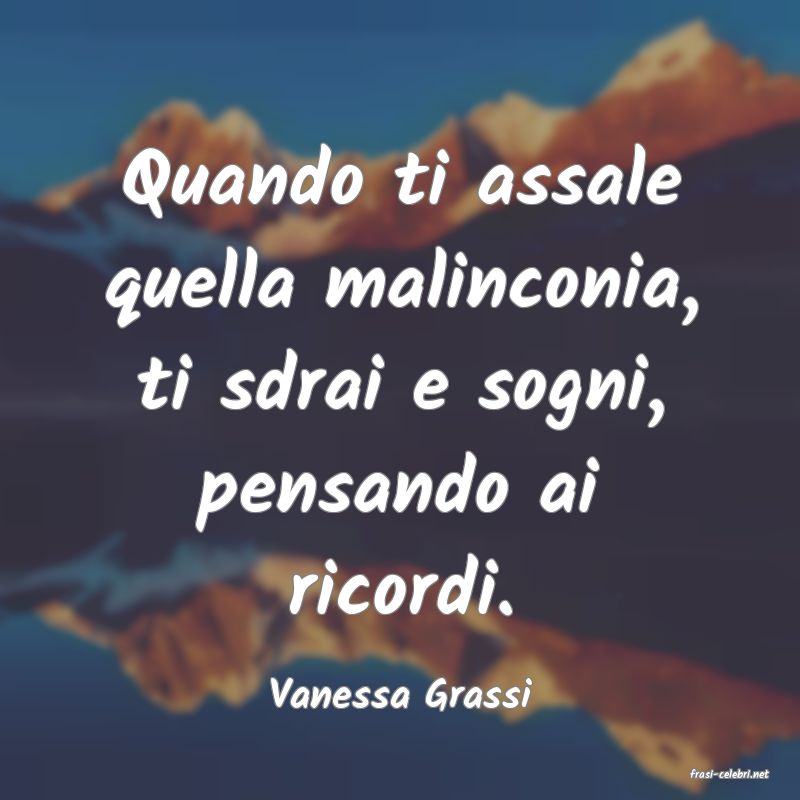 frasi di  Vanessa Grassi
