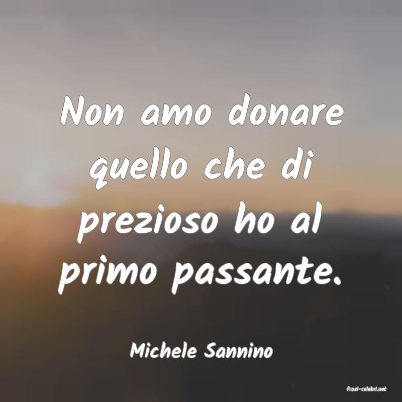 frasi di  Michele Sannino
