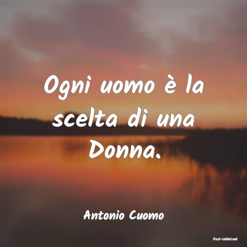 frasi di  Antonio Cuomo
