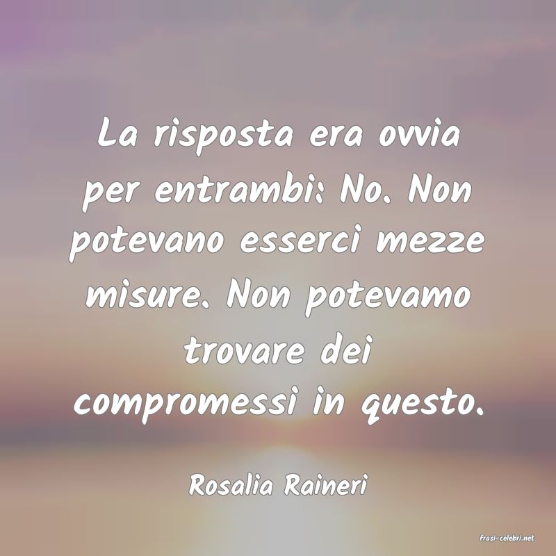 frasi di  Rosalia Raineri
