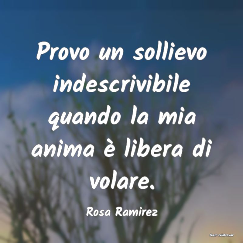 frasi di  Rosa Ramirez
