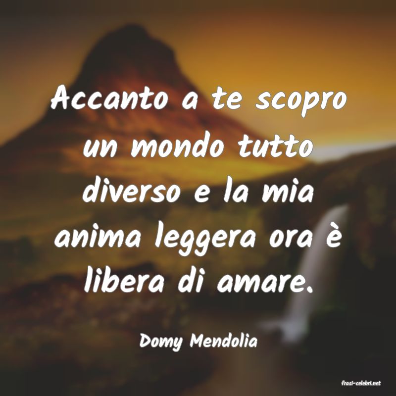 frasi di  Domy Mendolia
