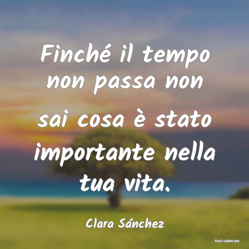 frasi di Clara Snchez