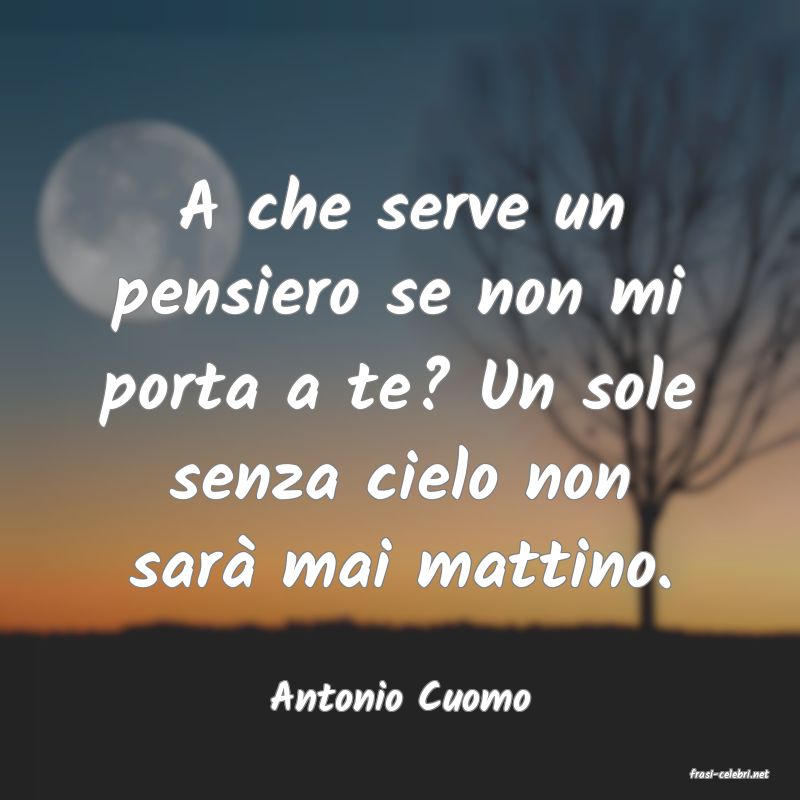 frasi di  Antonio Cuomo
