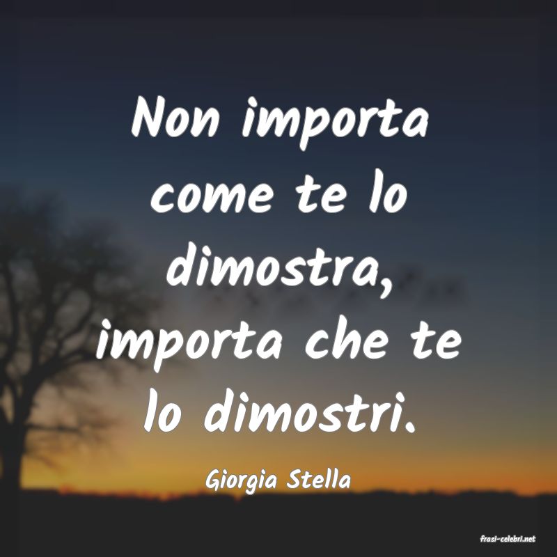 frasi di  Giorgia Stella
