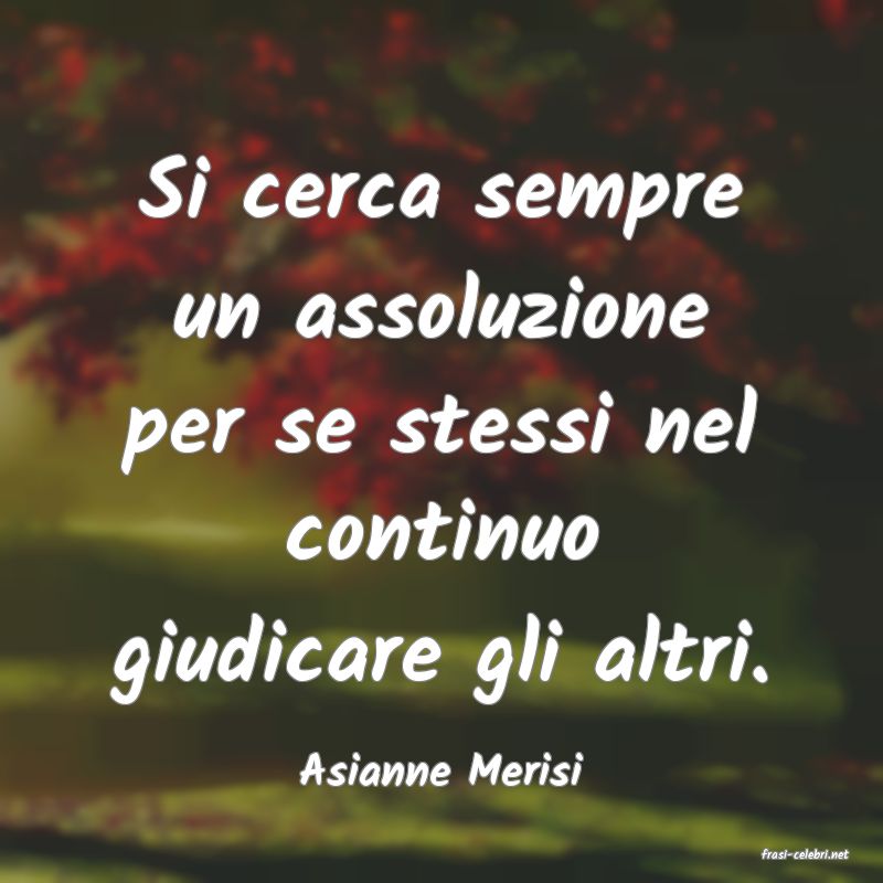 frasi di  Asianne Merisi
