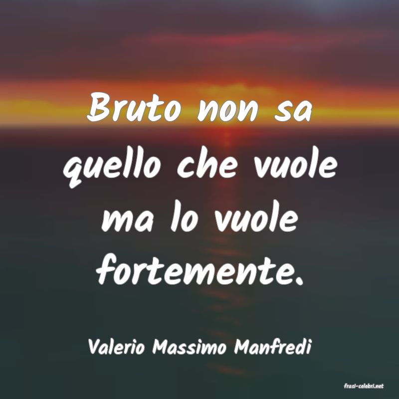 frasi di  Valerio Massimo Manfredi
