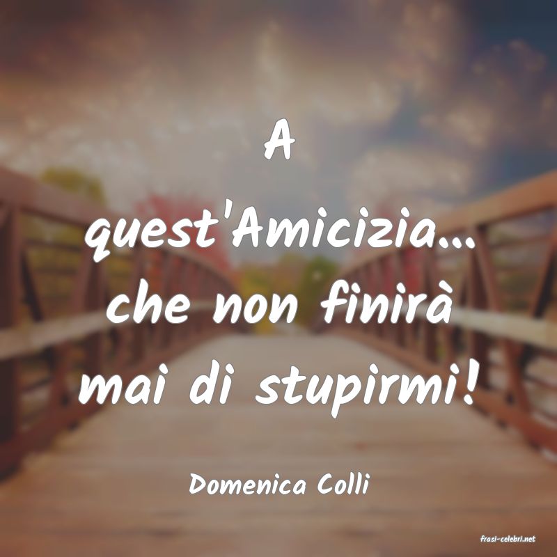 frasi di  Domenica Colli
