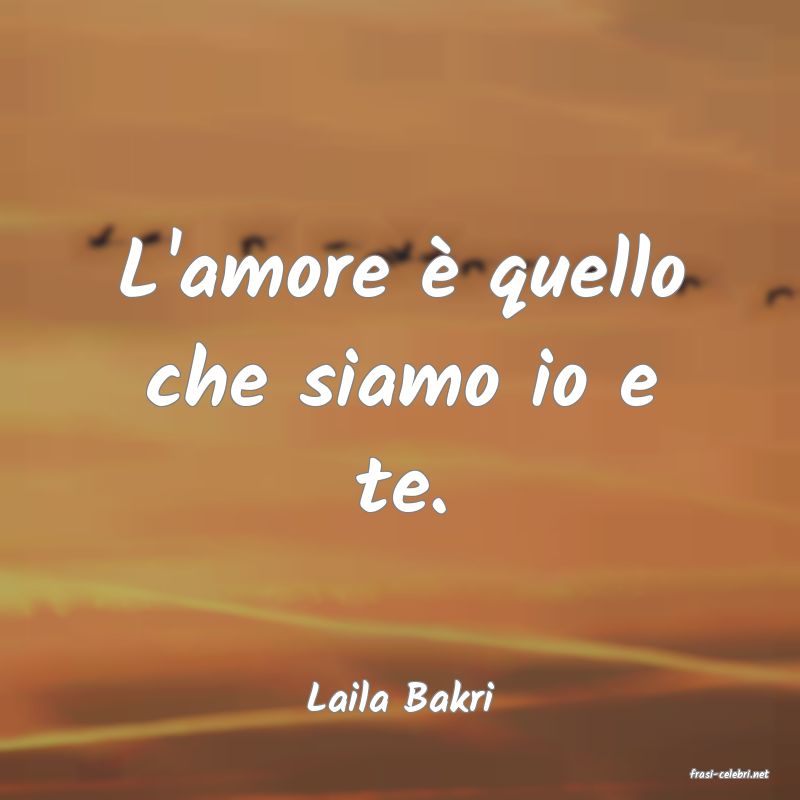 frasi di  Laila Bakri

