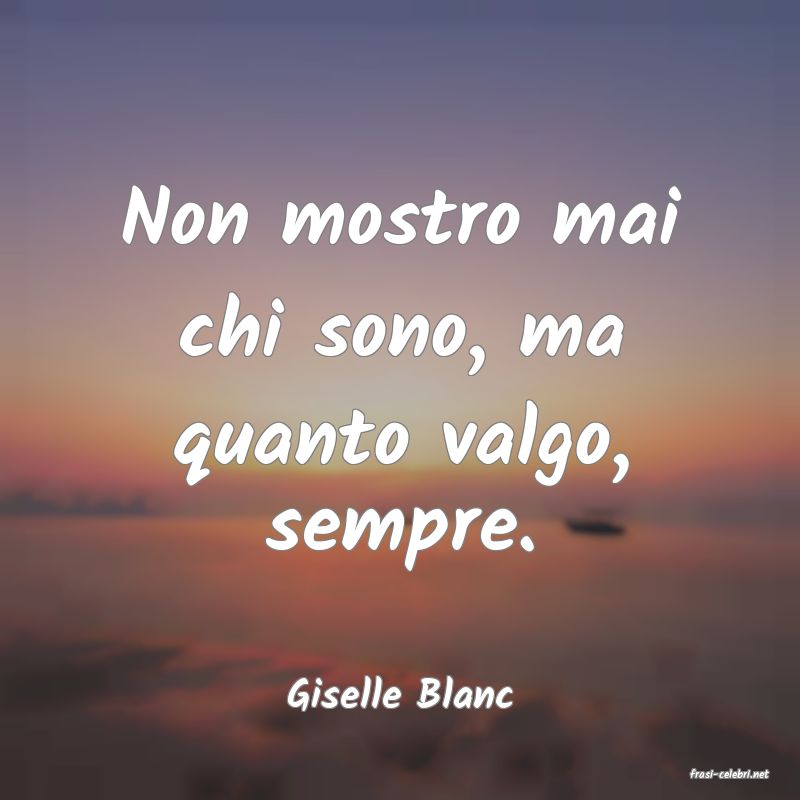 frasi di  Giselle Blanc
