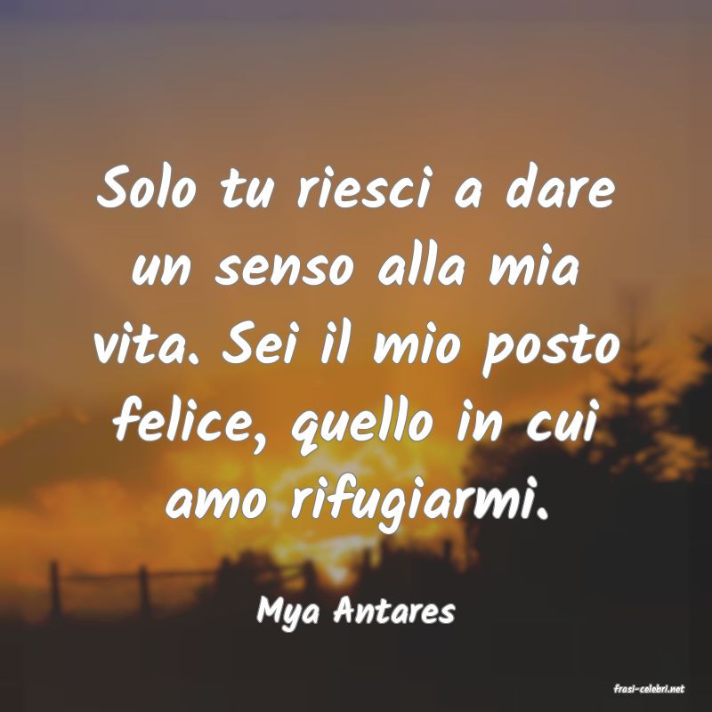 frasi di  Mya Antares
