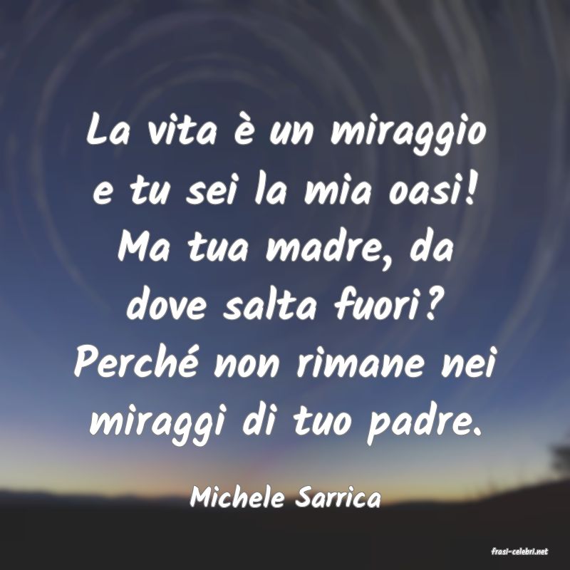 frasi di  Michele Sarrica
