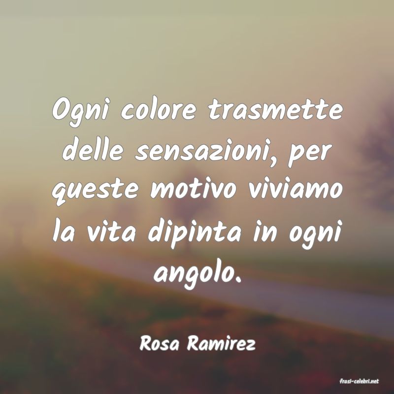frasi di  Rosa Ramirez
