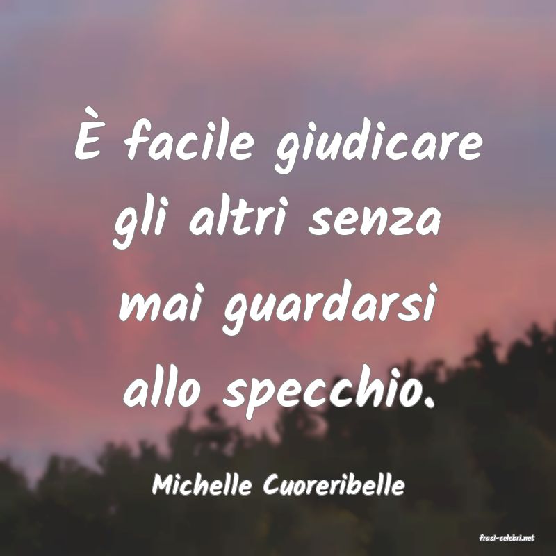 frasi di  Michelle Cuoreribelle
